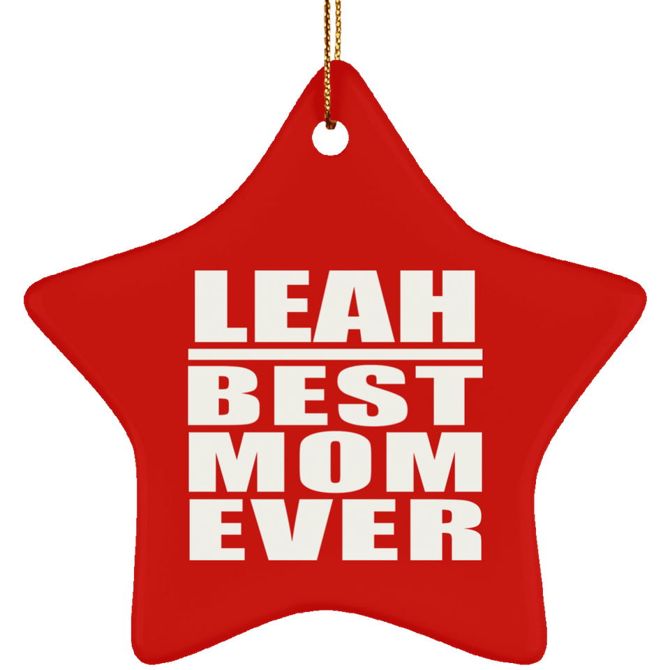 Leah Best Mom Ever - Star Ornament