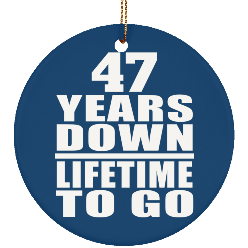 47th Anniversary 47 Years Down Lifetime To Go - Circle Ornament