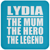 Lydia The Mum The Hero The Legend - Drink Coaster