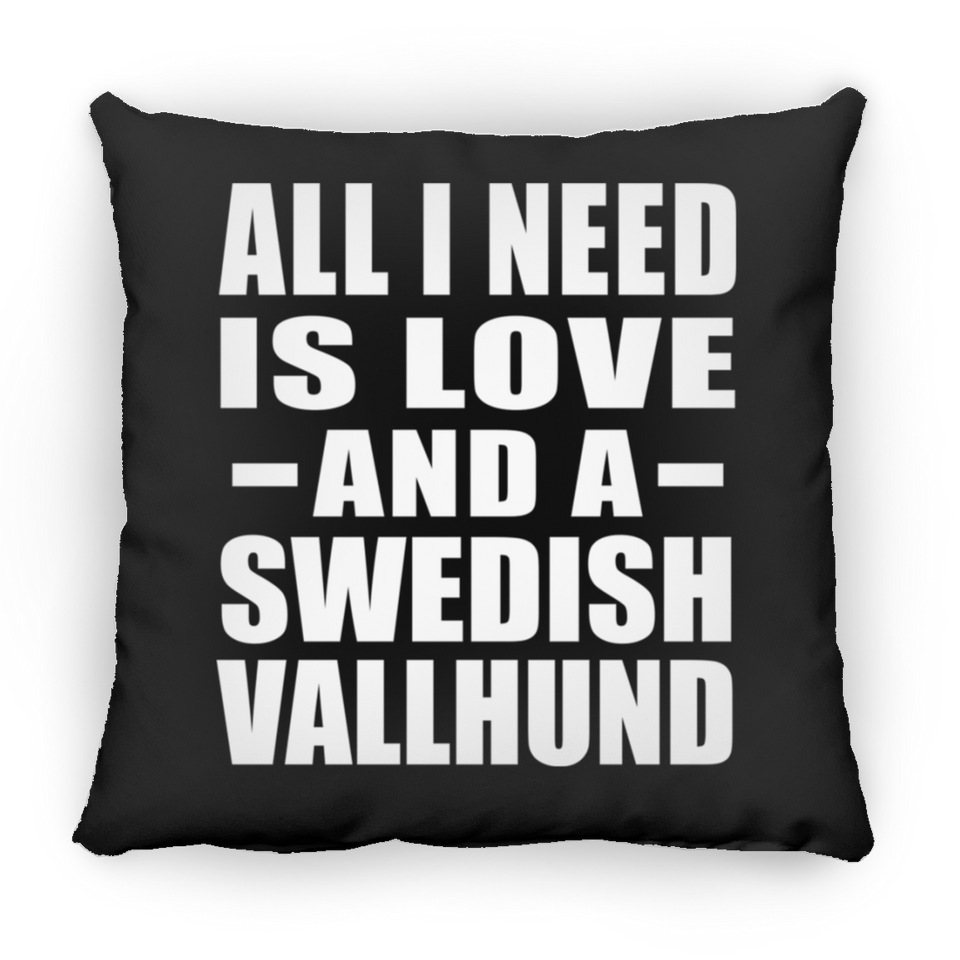 All I Need Is Love And A Swedish Vallhund - Throw Pillow Black