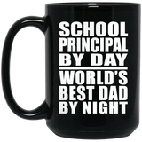 School Principal By Day World's Best Dad By Night - 15 Oz Coffee Mug Black