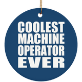 Coolest Machine Operator Ever - Circle Ornament