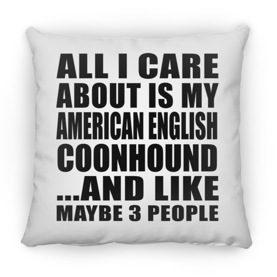 All I Care About Is My American English Coonhound - Throw Pillow