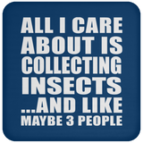 All I Care About Is Collecting Insects - Drink Coaster