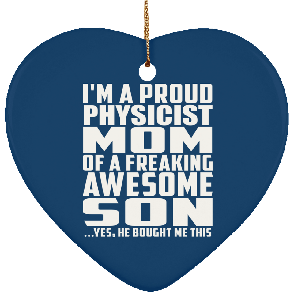 Proud Physicist Mom Of Awesome Son - Heart Ornament
