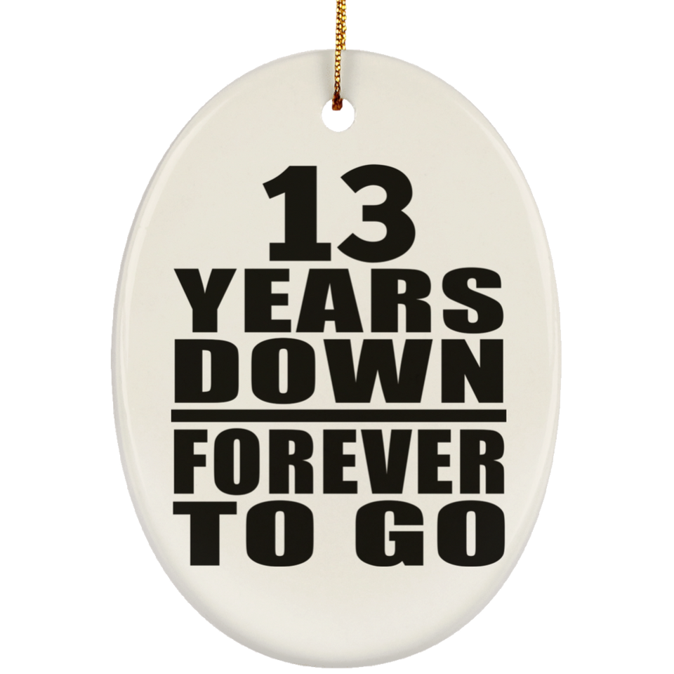 13th Anniversary 13 Years Down Forever to Go - Oval Ornament