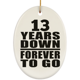 13th Anniversary 13 Years Down Forever to Go - Oval Ornament