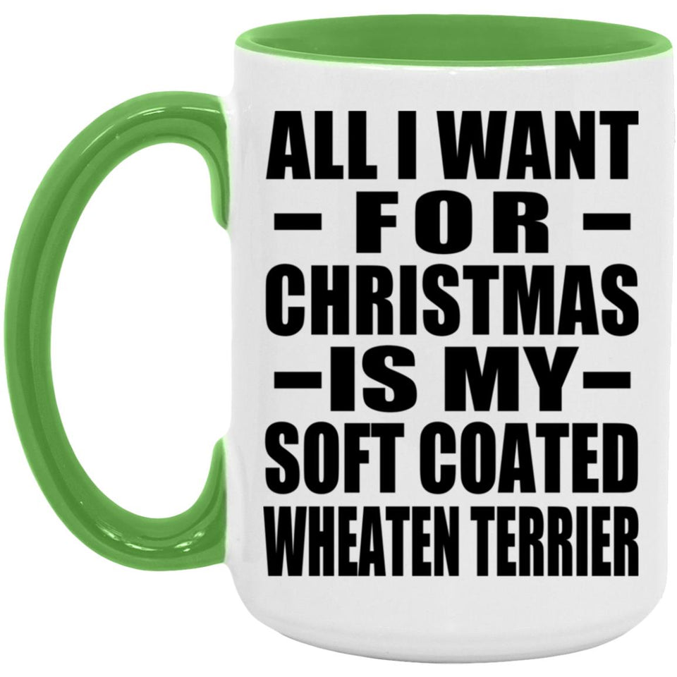 All I Want For Christmas Is My Soft Coated Wheaten Terrier - 15oz Accent Mug Green