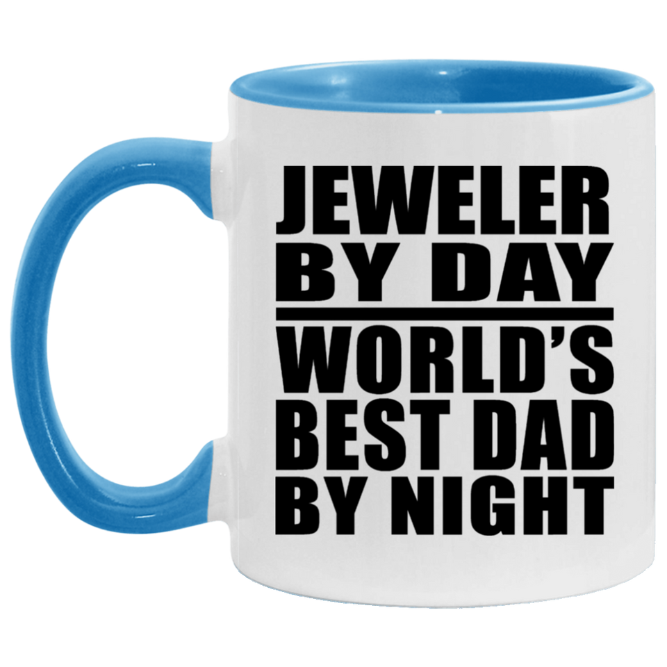 Jeweler By Day World's Best Dad By Night - 11oz Accent Mug Blue