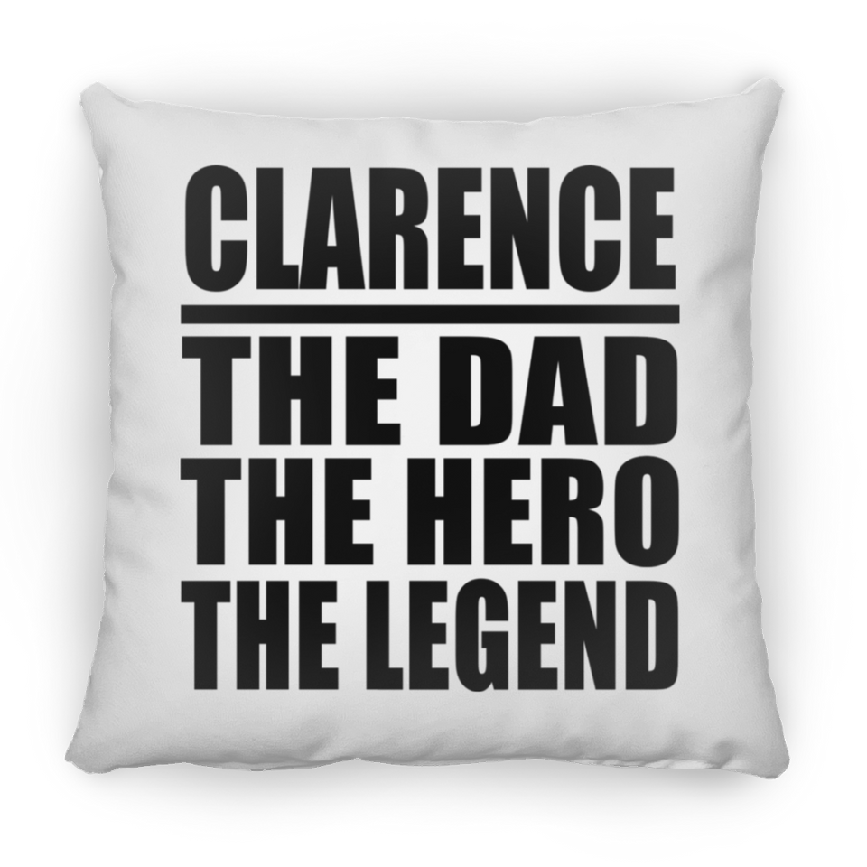 Clarence The Dad The Hero The Legend - Throw Pillow