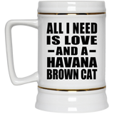 All I Need Is Love And A Havana Brown Cat - Beer Stein