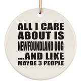 All I Care About Is Newfoundland Dog - Circle Ornament