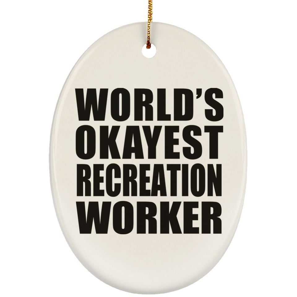 World's Okayest Recreation Worker - Oval Ornament