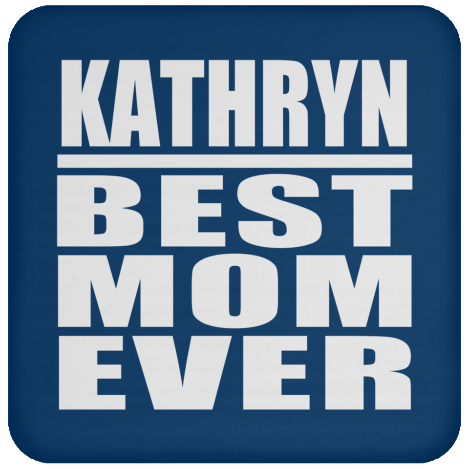 Kathryn Best Mom Ever - Drink Coaster