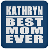 Kathryn Best Mom Ever - Drink Coaster