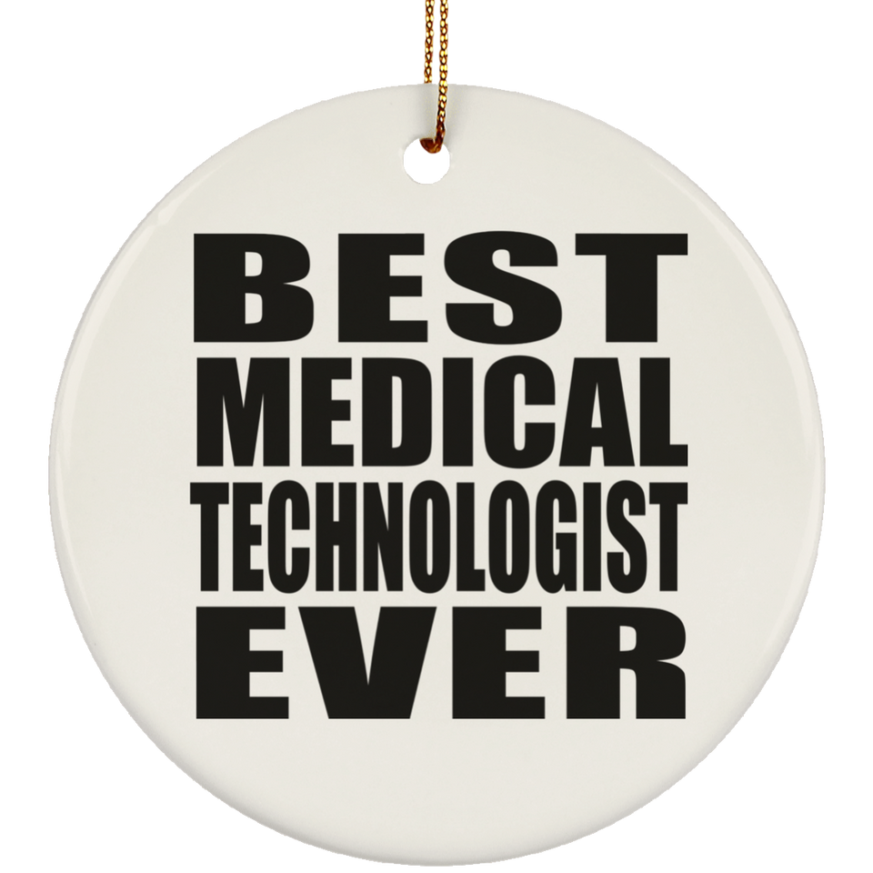 Best Medical Technologist Ever - Circle Ornament