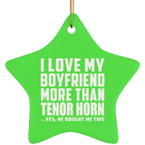 I Love My Boyfriend More Than Tenor Horn - Star Ornament