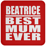 Beatrice Best Mum Ever - Drink Coaster