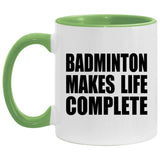 Badminton Makes Life Complete - 11oz Accent Mug Green