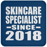Skincare Specialist Since 2018 - Drink Coaster