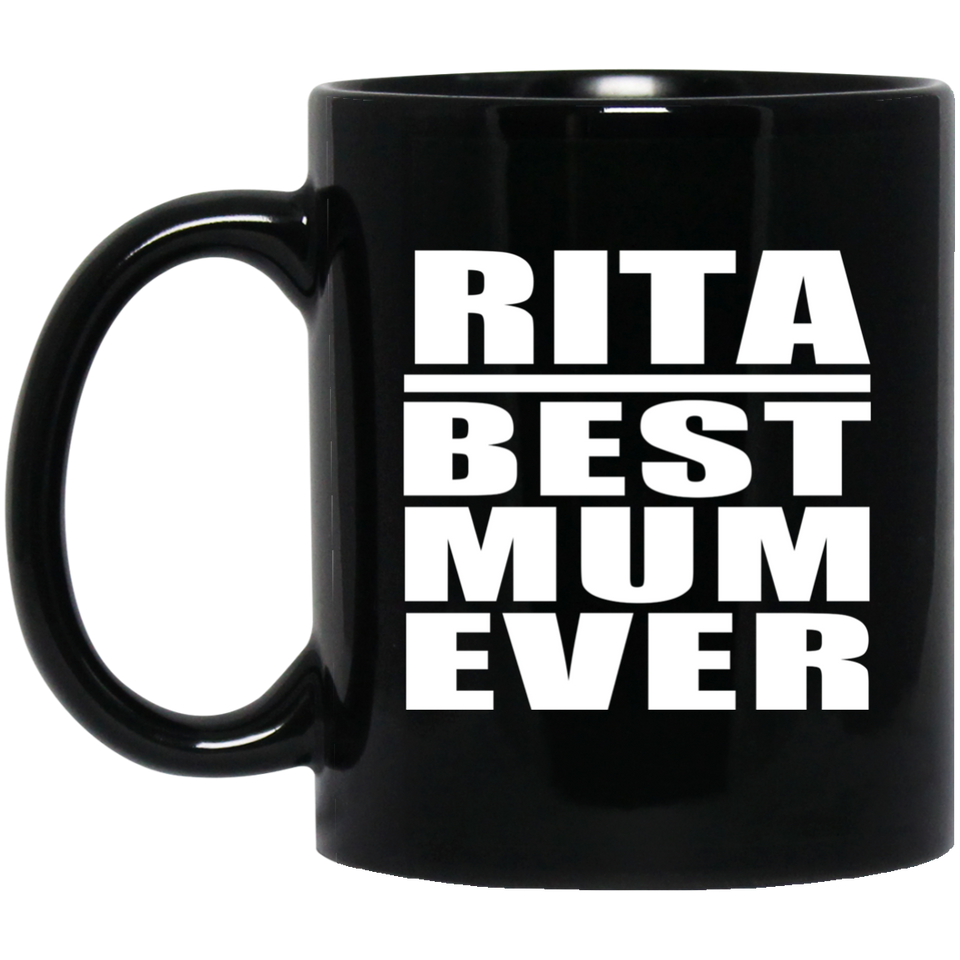 Rita Best Mum Ever - 11 Oz Coffee Mug Black