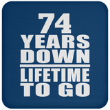 74th Anniversary 74 Years Down Lifetime To Go - Drink Coaster