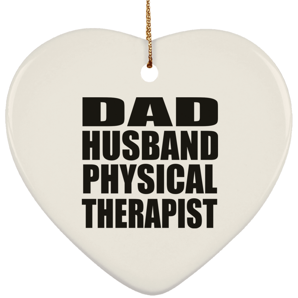 Dad Husband Physical Therapist - Heart Ornament