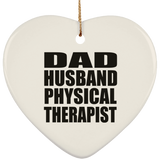 Dad Husband Physical Therapist - Heart Ornament