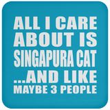 All I Care About Is Singapura Cat - Drink Coaster