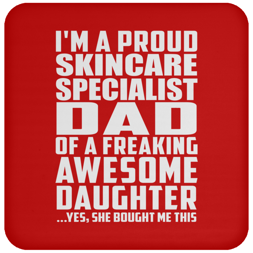 Proud Skincare Specialist Dad Of Awesome Daughter - Drink Coaster