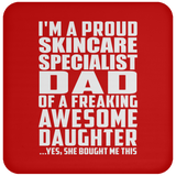 Proud Skincare Specialist Dad Of Awesome Daughter - Drink Coaster
