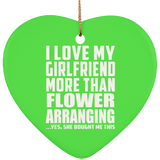 I Love My Girlfriend More Than Flower Arranging - Heart Ornament