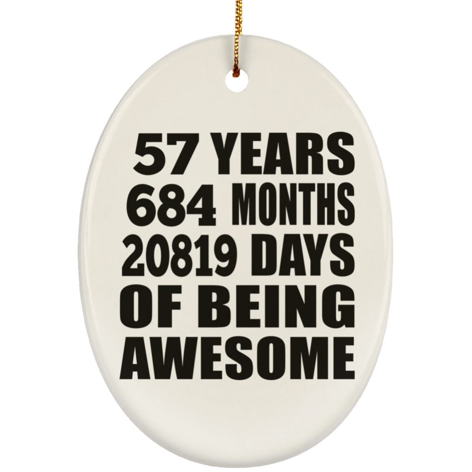 57th Birthday 57 Years 684 Months 20819 Days Of Awesome - Oval Ornament