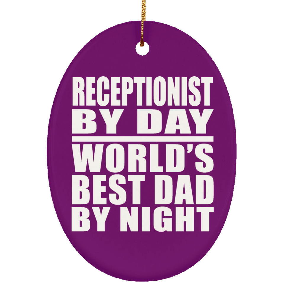 Receptionist By Day World's Best Dad By Night - Oval Ornament