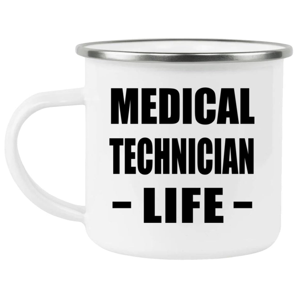 Medical Technician Life - 12oz Camping Mug