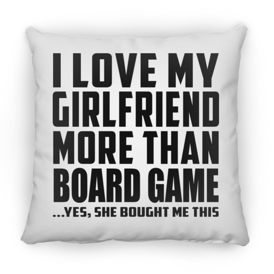 I Love My Girlfriend More Than Board Game - Throw Pillow