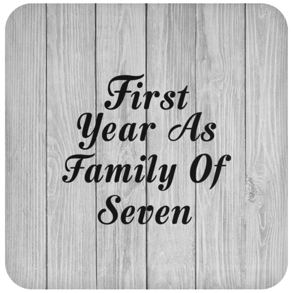 First Year As Family Of Seven - Drink Coaster F