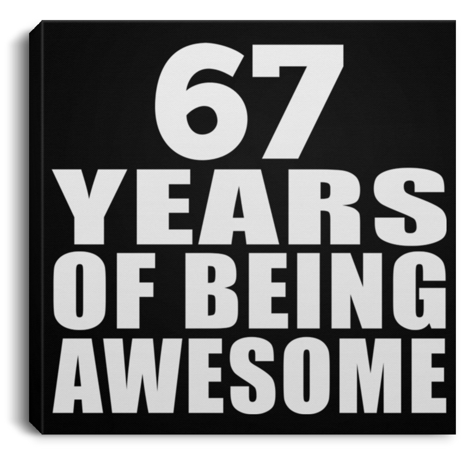 67th Birthday 67 Years Of Being Awesome - Canvas Square