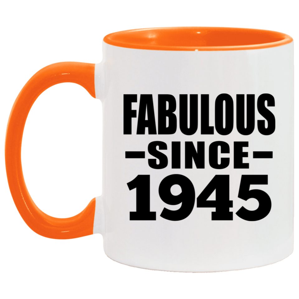 79th Birthday Fabulous Since 1945 - 11oz Accent Mug Orange