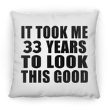 33rd Birthday Took Me 33 Years To Look This Good - Throw Pillow