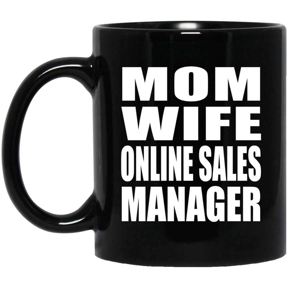 Mom Wife Online Sales Manager - 11oz Coffee Mug Black
