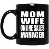 Mom Wife Online Sales Manager - 11oz Coffee Mug Black