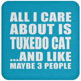 All I Care About Is Tuxedo Cat - Drink Coaster