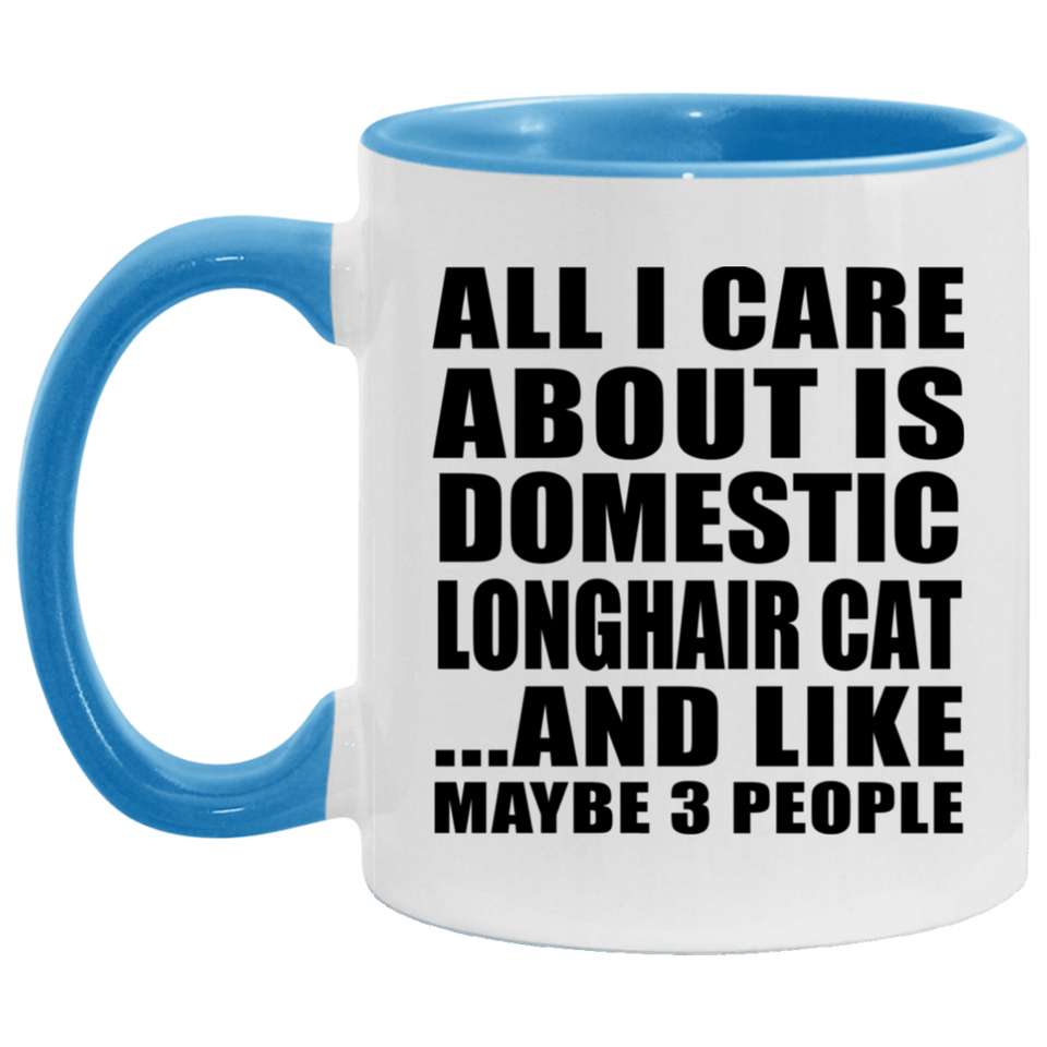 All I Care About Is Domestic Longhair Cat - 11oz Accent Mug Blue