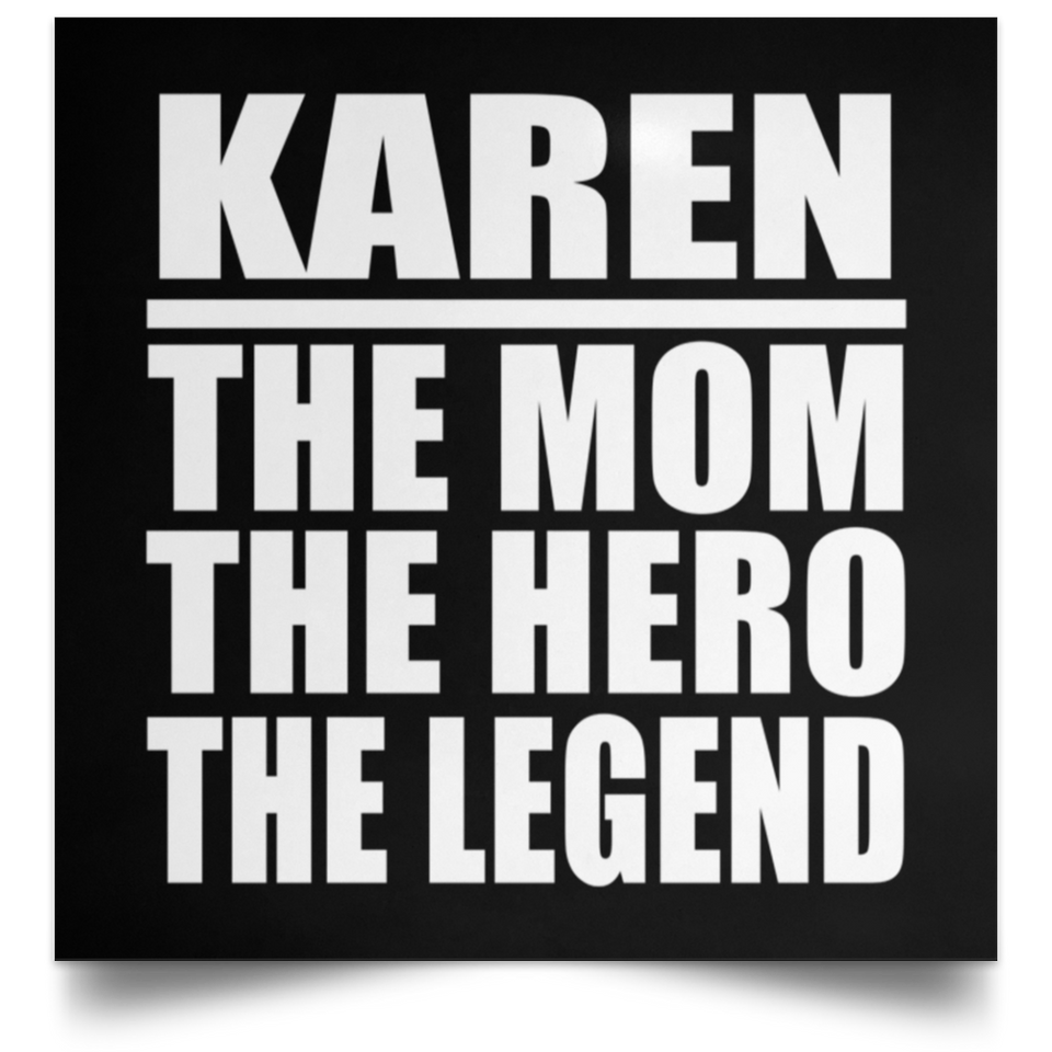 Karen The Mom The Hero The Legend - Poster Square
