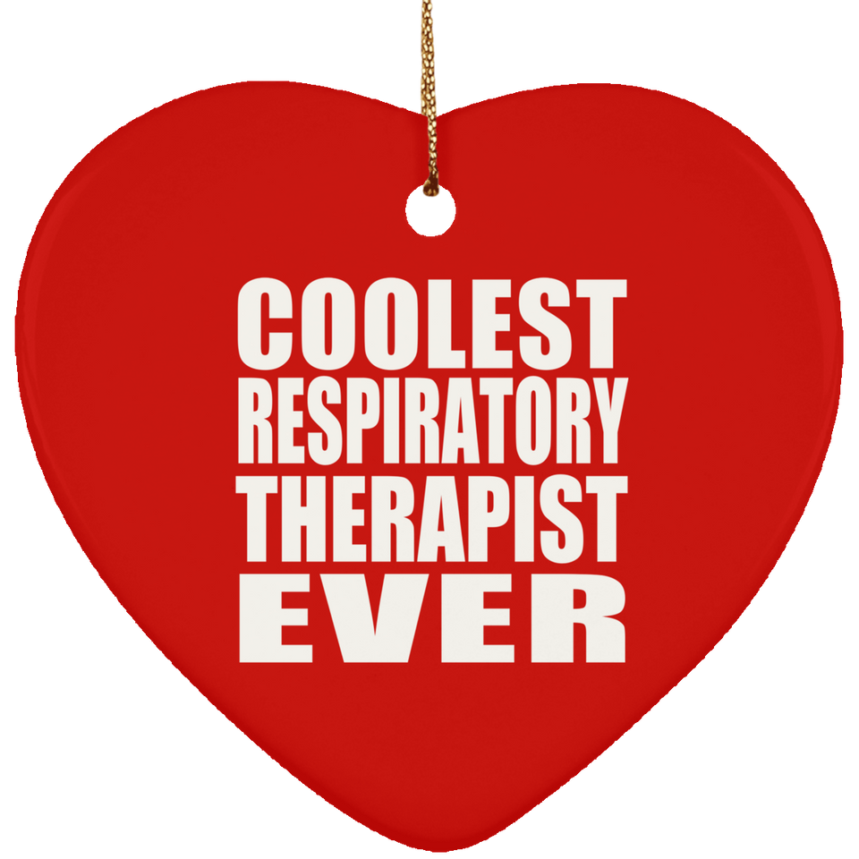 Coolest Respiratory Therapist Ever - Heart Ornament