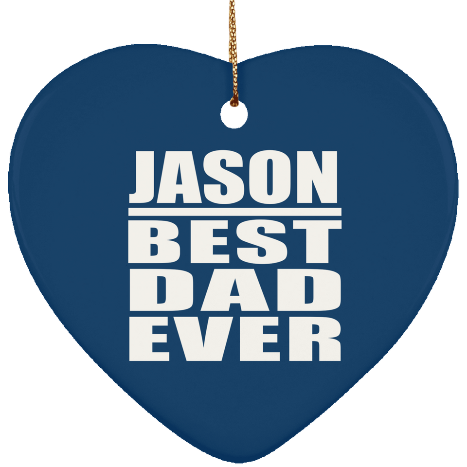 Jason Best Dad Ever - Heart Ornament