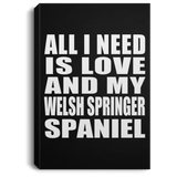 All I Need Is Love And My Welsh Springer Spaniel - Canvas Portrait