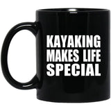Kayaking Makes Life Special - 11oz Coffee Mug Black