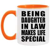 Being Daughter In Law Makes Life Special - 11oz Accent Mug Orange